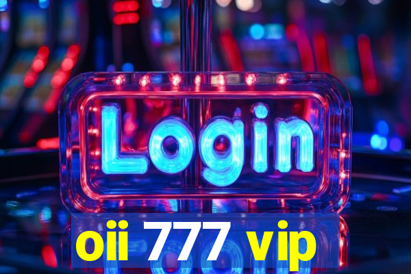 oii 777 vip